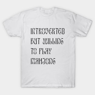 Introverted but Willing to Play Mahjong! For Introverts! v1 T-Shirt